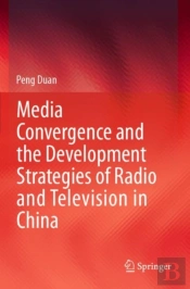 Media Convergence And The Development Strategies Of Radio And Television In China