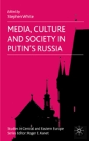 Media, Culture And Society In Putin'S Russia