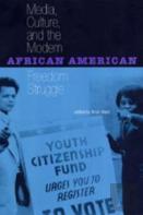 Media, Culture And The Modern African American Freedom Struggle