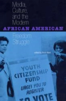 Bertrand.pt - Media, Culture And The Modern African American Freedom Struggle