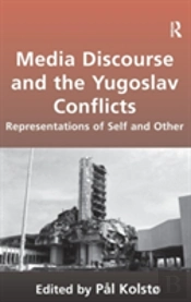 Media Discourse And The Yugoslav Conflicts