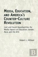 Media, Education, And America'S Counter-Culture Revolution