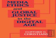 Media Ethics And Global Justice In The Digital Age