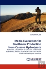 Media Evaluation For Bioethanol Production From Cassava Hydrolysate