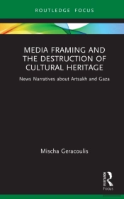 Media Framing And The Destruction Of Cultural Heritage
