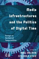 Media Infrastructures And The Politics Of Digital Time