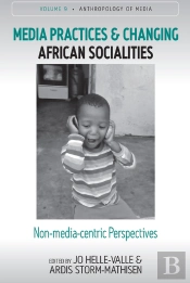 Media Practices And Changing African Socialities