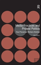 Media Practices And Protest Politics