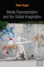 Media Representation And The Global Imagination