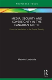 Media, Security And Sovereignty In The Canadian Arctic