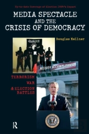 Media Spectacle And The Crisis Of Democracy