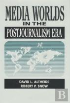 Media Worlds In The Postjournalism Era