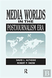 Media Worlds In The Postjournalism Era