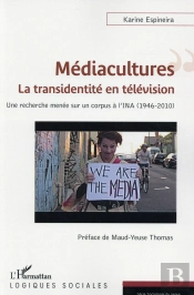 Médiacultures : La Transidentité En Télévision ; Une Recherche Menée Sur Un Corpus À L'Ina (1946-2010)