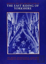 Mediaeval Art And Architecture In The East Riding Of Yorkshire