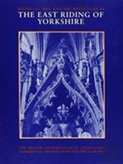 Mediaeval Art And Architecture In The East Riding Of Yorkshire