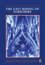 Mediaeval Art And Architecture In The East Riding Of Yorkshire