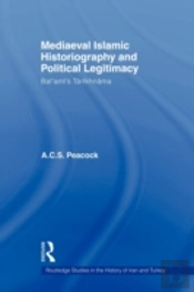 Mediaeval Islamic Historiography And Political Legitimacy