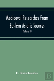 Mediaeval Researches From Eastern Asiatic Sources