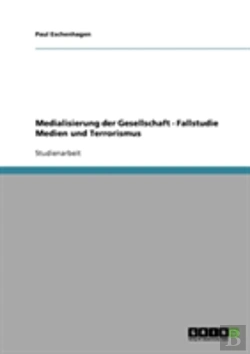 Bertrand.pt - Medialisierung Der Gesellschaft - Fallstudie Medien Und Terrorismus