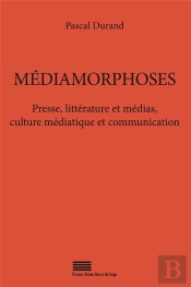 Mediamorphoses - Presse, Litterature Et Medias, Culture Mediatique Et Communication