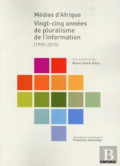 Médias D'Afrique ; Vingt-Cinq Années De Pluralisme De L'Information (1990-2015)