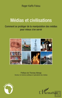 Bertrand.pt - Médias Et Civilisations ; Comment Se Protéger De La Manipulation Des Médias Pour Mieux S'En Servir