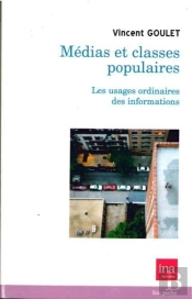 Médias Et Classes Populaires ; Les Usages Ordinaires Des Informations