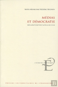 Bertrand.pt - Medias Et Democratie. Entre Affinites Electives Et Mutuelles Suspicio Ns