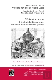 Médias Et Mémoires À L'École De La République ; Construction, Instrumentalisation, Pouvoirs