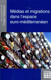 Medias Et Migrations Dans L'Espace Euro-Mediterraneen