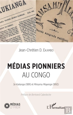 Bertrand.pt - Médias Pionniers Au Congo ; Se Kukianga (1891) Et Minsamu Miayenge (1892)