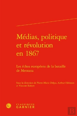 Bertrand.pt - Medias, Politique Et Revolution En 1867 - Les Echos Europeens De La Bataille De - Les Echos Europeen
