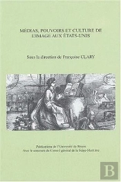 Medias, Pouvoirs Et Culture De L'Image Aux Etats-Unis