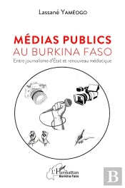 Médias Publics Au Burkina Faso : Entre Journalisme D'État Et Renouveau Médiatique
