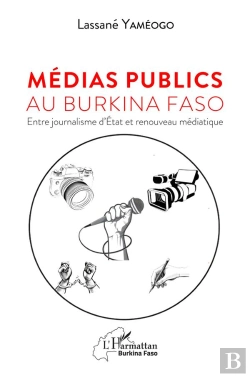Bertrand.pt - Médias Publics Au Burkina Faso : Entre Journalisme D'État Et Renouveau Médiatique