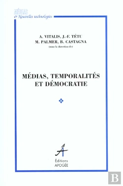 Bertrand.pt - Medias, Temporalites Et Democratie