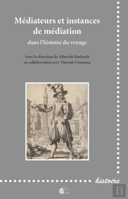 Bertrand.pt - Médiateurs Et Instances De Médiation Dans L'Histoire Du Voyage