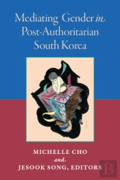 Mediating Gender In Post-Authoritarian South Korea