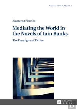 Bertrand.pt - Mediating The World In The Novels Of Iain Banks