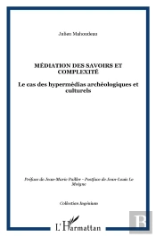 Médiation Des Savoirs Et Complexité ; Le Cas De Hypermédias Archéologiques Et Culturels