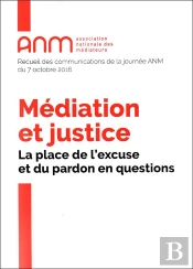 Médiation Et Justice ; La Place De L'Excuse Et Du Pardon En Questions