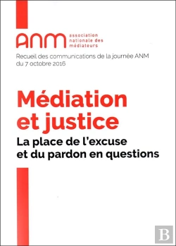 Bertrand.pt - Médiation Et Justice ; La Place De L'Excuse Et Du Pardon En Questions