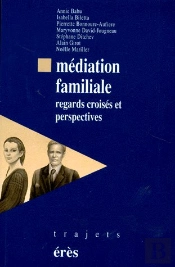 Médiation Familiale ; Regards Croisés Et Perspectives