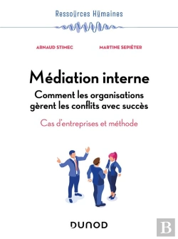 Bertrand.pt - Médiation Interne : Comment Les Organisations Gèrent Les Conflits Avec Succès ; Cas D'Entreprises Et Méthode