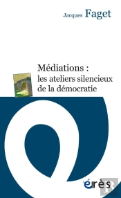 Médiations : Les Ateliers Silencieux De La Democratie