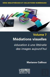 Médiations Visuelles : Éducation À Une Littératie Des Images Aujourd'Hui