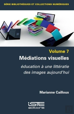Bertrand.pt - Médiations Visuelles : Éducation À Une Littératie Des Images Aujourd'Hui