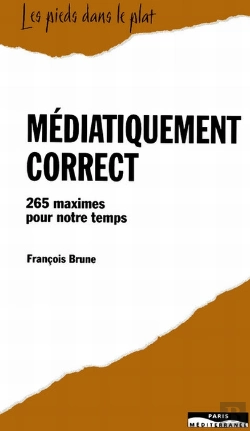 Bertrand.pt - Médiatiquement Correct ; 265 Maximes Pour Notre Temps