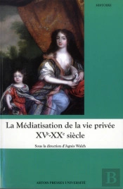 Mediatisation De La Vie Privee Xvie Xxe Siecle